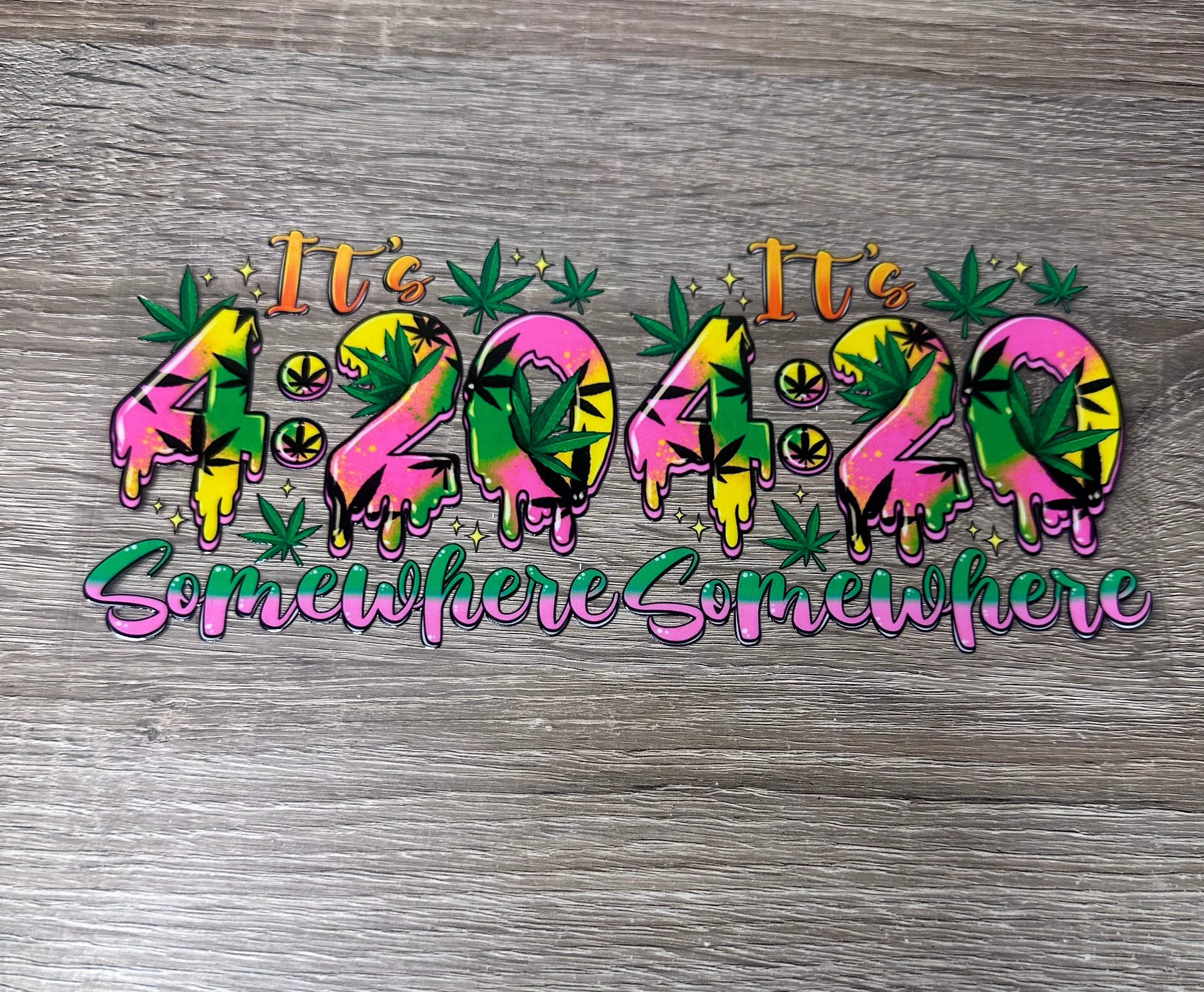 It’s 4:20 16oz Double Sided UV DTF Wrap