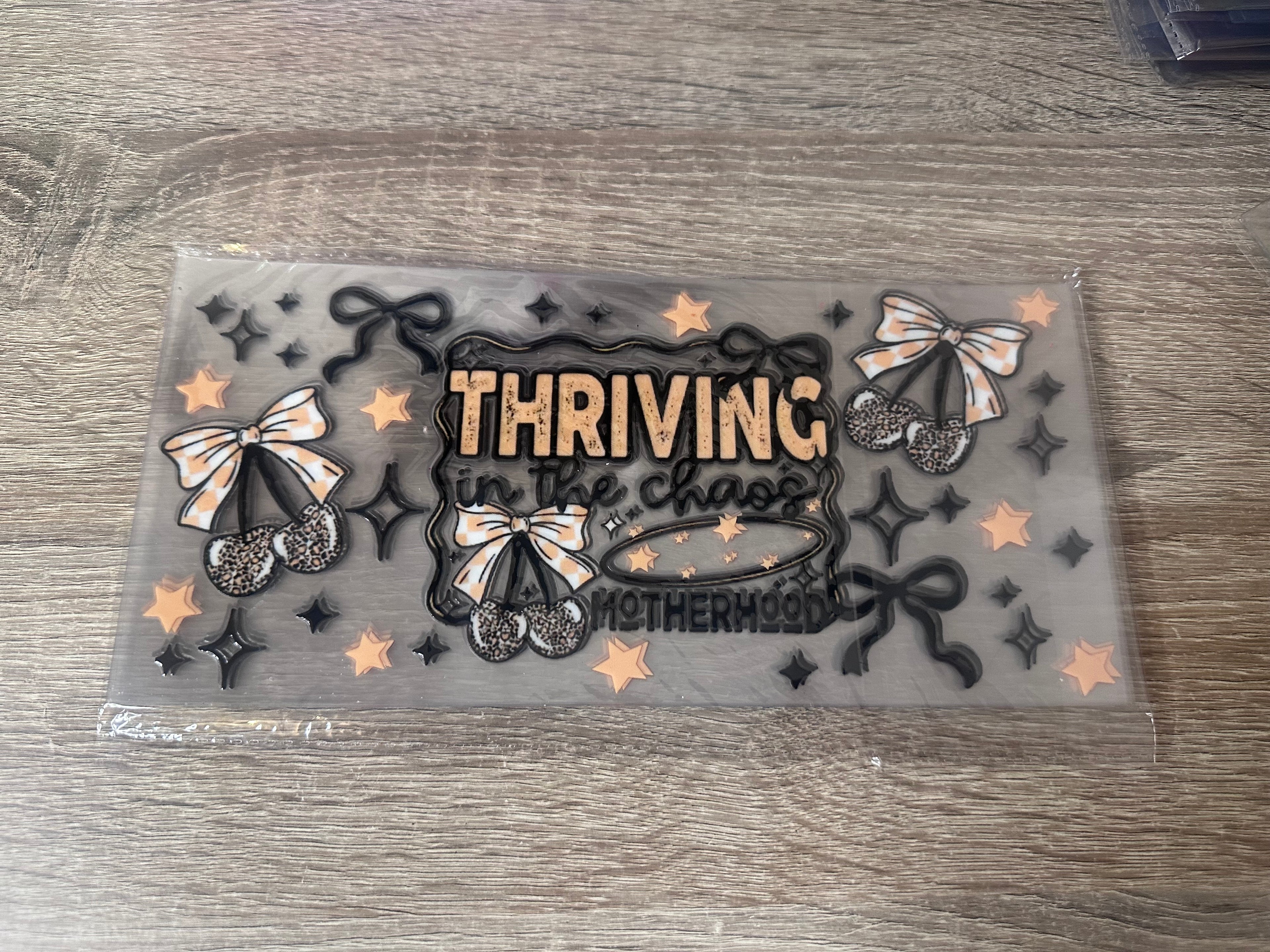 Thriving in the chaos 16oz UV DTF wrap